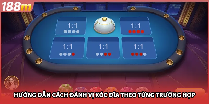 Hướng dẫn cách đánh vị xóc đĩa theo từng trường hợp