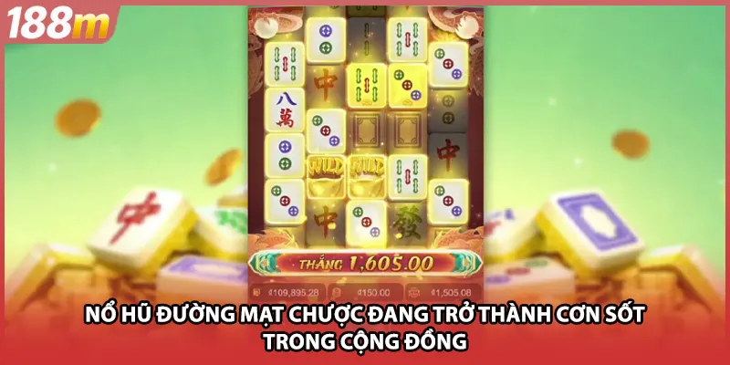 Nổ hũ đường mạt chược đang trở thành cơn sốt trong cộng đồng